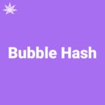 Bubble Hash