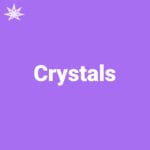 Crystals