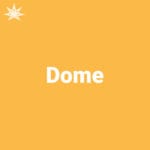 Dome