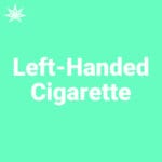 Left-Handed Cigarette