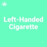 Left-Handed Cigarette