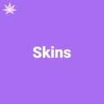 Skins