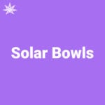 Solar Bowls