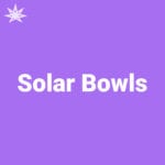 Solar Bowls