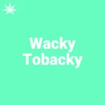 Wacky Tobacky