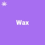 Wax